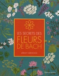 Jeremy Harwood - Les secrets des fleurs de Bach.