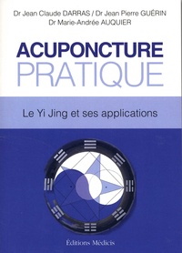 Jean-Claude Darras et Jean-Pierre Guerin - Acupuncture pratique - Le Yi Jing et ses applications.