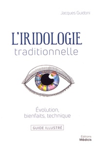 Jacques Guidoni - L'iridologie traditionnelle - Evolution, bienfaits, technique.