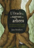 Jane Struthers - L'oracle de la sagesse des arbres - 40 cartes oracle pour la sagesse et l'esprit.