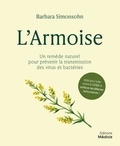 Barbara Simonsohn - L'armoise - Un remède naturel pour prévenir la transmission des virus et bactéries.