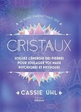 Cassie Uhl - Le guide énergétique des cristaux - Utilisez l'énegie des pierres pour soulager vos maux psychiques et physiques.