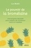 Luc Bodin - Le pouvoir de la bromélaïne - Une enzyme naturelle pour soigner de nombreux maux et maladies.