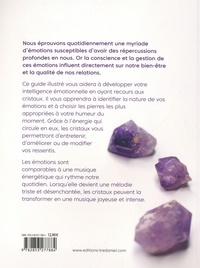Les cristaux des émotions. Utilisez le pouvoir des pierres pour développer votre inteligence émotionnelle