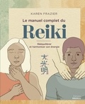 Karen Frazier - Le manuel complet du Reiki - Rééquilibrer son énergie, la transmettre et améliorer sa santé.