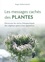 Roger Kalbermatten - Les messages cachés des plantes - Découvrez les vertus thérapeutiques des végétaux grâce à leur apparence.