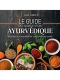 Susie Colles - Le guide de l'alimentation ayurvédique - Recettes et conseils pour une meilleure santé.