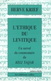 Hervé Krief - L'Ethique Du Levitique. Un Survol Du Commentaire Du Keli Yaqar.