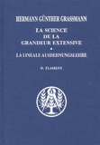 Hermann-Günther Grassmann - La science de la grandeur extensive - La linéale Ausdehnungslehre.