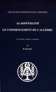  Al-Khwarizmi - Le commencement de l'algèbre.