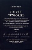 Alain Pelat - Calcul tensoriel - Tome 1.