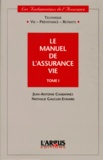 Nathalie Gauclin-Eymard et Jean-Antoine Chabannes - Le Manuel De L'Assurance Vie. Tome 1, 2eme Edition.
