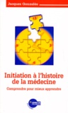 Jacques Gonzalès - Initiation à l'histoire de la médecine.