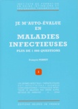 François Pebret - Je m'auto-évalue en maladies infectieuses - Plus de 1000 questions.