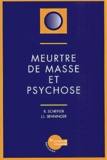 Bruno Scheifler et Jean-Luc Senninger - Meurtre De Masse Et Psychose.