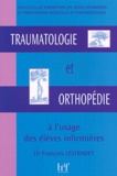 François Lestradet - Traumatologie et orthopédie à l'usage des élèves infirmières.