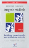 Erick Montagne et J-C Maillard - Imagerie médicale - Tome 2, Radiologie conventionnelle avec produits de contraste.