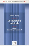 Olivier Dupuy - La secrétaire médicale - Règles d'exercice professionnel.