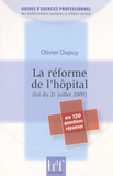 Olivier Dupuy - La réforme de l'hôpital (loi du 21 Juillet 2009) - En 120 questions réponses.