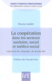 Bruno Gallet - La coopération dans les secteurs sanitaire, social et médico-social - A jour de la loi Fourcade du 10 août 2011.