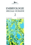 Dominique Chiarasini et Michel Maillet - Embryologie. Tome 2, Embryologie Speciale Humaine.