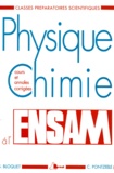 Christian Pontzeele et Serge Bloquet - PHYSIQUE CHIMIE A L'ENSAM. - Cours et annales corrigées, Classes préparatoires scientifiques.