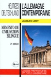 Jacques Loisy - L'Allemagne contemporaine : Heutiges Deustchland - Mémento de civilisation bilingue.