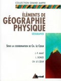 Charles Le Coeur et  Collectif - Eléments de géographie physique - Premier et second cycles universitaires.