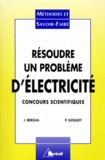 Philippe Goulley et Jean Bergua - Résoudre un problème d'électricité - Concours scientifiques, niveau 1re année.