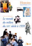 Gracia Dorel-Ferré et  Collectif - Histoire 1ere L/Es/S Le Monde Du Milieu Du Xixeme Siecle A 1939. Programme 1995.