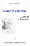 Annick Duperray - Echec et écriture. - Essai sur les nouvelles de Henry James.