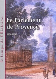  Anonyme - Le Parlement De Provence 1501-1790. Actes Du Colloque D'Aix-En-Provence (6 Et 7 Avril 2001).