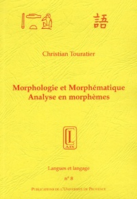 Christian Touratier - Morphologie Et Morphematique. Analyse En Morphemes.