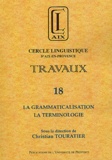 Christian Touratier - Travaux N° 18 : La grammaticalisation, la terminologie.