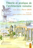 Xavier Lafon et Gilles Sauron - Theorie et pratique de l'architecture romaine - La norme et l'expérimentation.