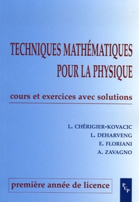 Laurence Cherigier-Kovacic et L Deharveng - Techniques mathématiques pour la physique 1e année de licence - Cours et exercices avec solutions.