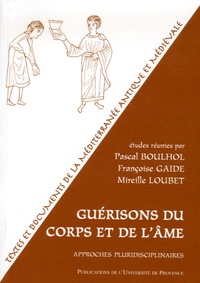 Pascal Boulhol et Françoise Gaide - Guérisons du corps et de l'âme : approches pluridisciplinaires.