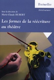 Marie-Claude Hubert - Les formes de la réécriture au théâtre.