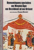 Elisabeth Malamut et Charles de La Roncière - Dynamiques sociales au Moyen Age en Occident et en Orient.