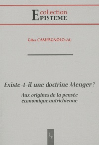 Gilles Campagnolo - Existe-t-il une doctrine Menger ? - Aux origines de la pensée économique autrichienne.