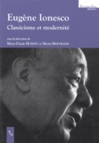 Marie-Claude Hubert et Michel Bertrand - Eugène Ionesco - Classicisme et modernité.