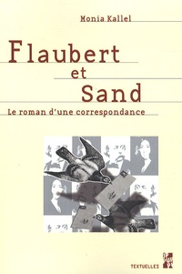 Monia Kallel - Flaubert et Sand - Le roman d'une correspondance.