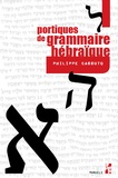 Philippe Cassuto - Portiques de grammaire hébraïque.