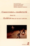 Florence Bernard et Michel Bertrand - Classicisme et modernité dans le théâtre des XXe et XXIe siècles - Etudes offertes à Marie-Claude Hubert.