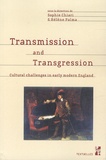 Sophie Chiari et Hélène Palma - Transmission and Transgression - Cultural challenges in early modern England. 1 CD audio