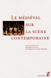 Michèle Gally et Marie-Claude Hubert - Le médiéval sur la scène contemporaine.