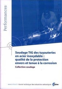  CETIM - Soudage TIG des tuyauteries en acier inoxydable : qualité de la protection envers et tenue à la corrosion.