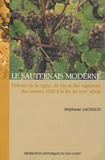 Stéphanie Lachaud - Le Sauternais moderne - Histoire de la vigne, du vin et des vignerons des années 1650 à la fin du XVIIIe siècle.