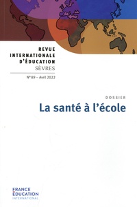 Jean-Marie De Ketele et Marie-José Sanselme - Revue internationale d'éducation N° 89, avril 2022 : La santé à l'école.