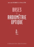 Thierry Lépine et Jean-Louis Meyzonnette - Bases De Radiometrie Optique. 2eme Edition.
